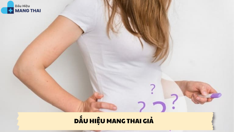 dấu hiệu mang thai giả