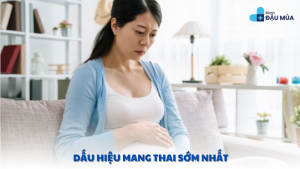 dấu hiệu mang thai sớm nhất